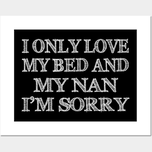 I Only Love My Bed And My Momma Funny T-shirt_MY NAN Posters and Art